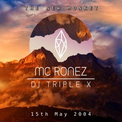 The New Monkey - MC Ronez DJ Triple X - 15th May 2004