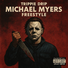 Trippie Drip - Michael Myers Freestyle (Prod.Mr A)