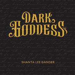 Short Introduction to Dark Goddess Speaks by Shanta Lee Gander
