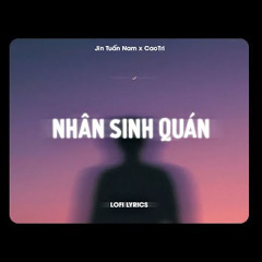 Nhân Sinh Quán  Jin Tuấn Nam x CaoTri  Lofi Lyrics.mp3