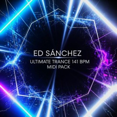 Ed Sánchez Ultimate Trance 141 BPM Midi Pack