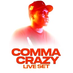 Comma Crazy (LIVE SET)