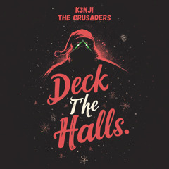 K3NJI & The Crusaders - Deck The Halls (Extended Mix)