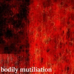 bodily mutilation