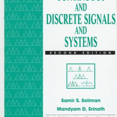 Access KINDLE 📕 Continuous and Discrete Signals and Systems by  Samir S. Soliman &