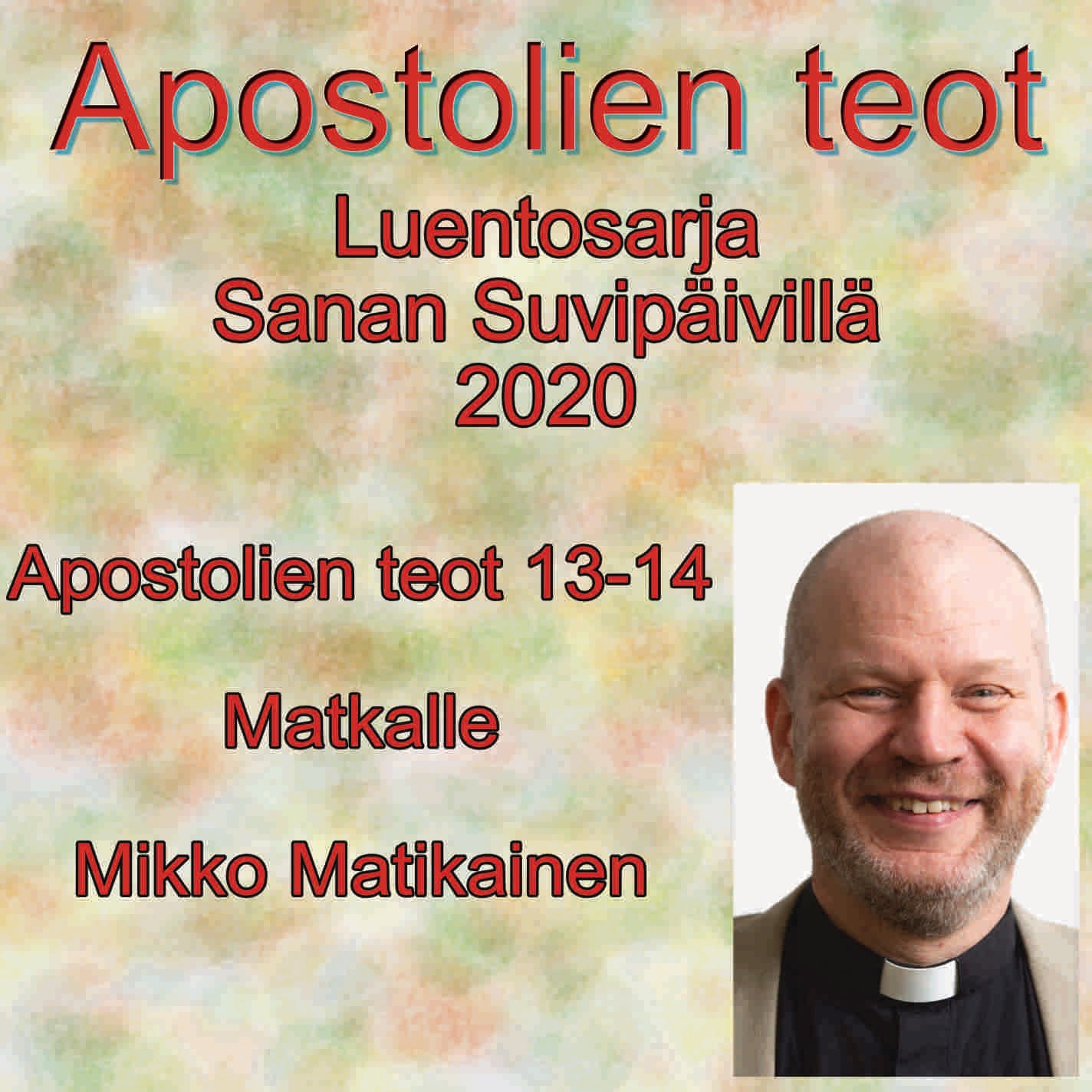 Apostolien teot 13 - 14, Mikko Matikainen