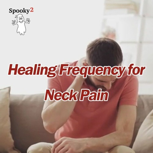 Healing Frequency for Neck Pain - Spooky2 Rife Healing Frequency