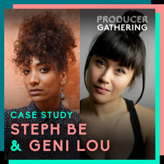 Producer Gathering: Steph B and Geni Lou