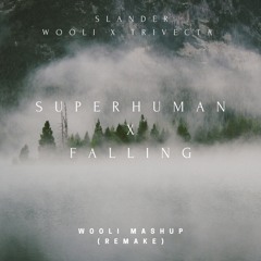 Superhuman x Falling (Wooli Mashup) Remake