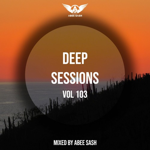 Deep Sessions - Vol 103 ★ Mixed By Abee Sash