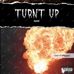 TURNT UP