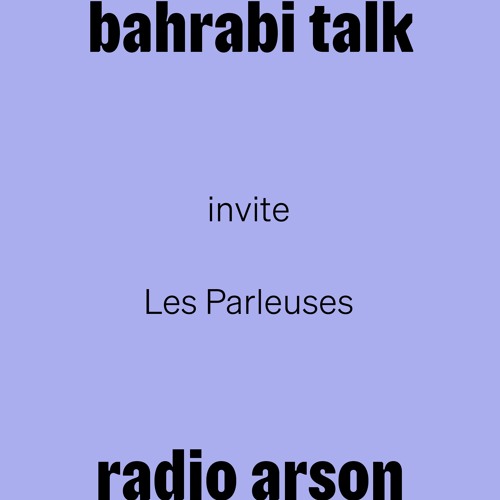 radio arson — Bahrabi Talk X Les Parleuses