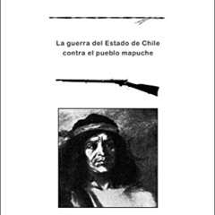 download PDF 📧 Kilapan: La guerra del Estado de Chile contra el pueblo mapuche (Span