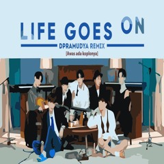 BTS - Life Goes On (DPramudya Remix) [Awas ada Koplo]