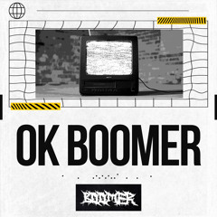 OK BOOMER!