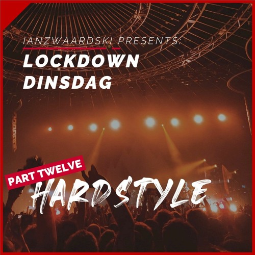 LOCKDOWN DINSDAG // PART TWELVE // Hardstyle