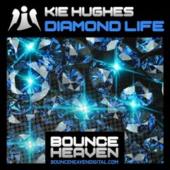 Kie Hughes - Diamond Life  *** OUT NOW ON BOUNCE HEAVEN DIGITAL ***