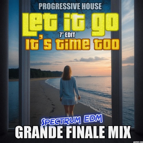 Stream Let it go, it’s time too - 7-Edit by Spectrum EDM | Listen ...