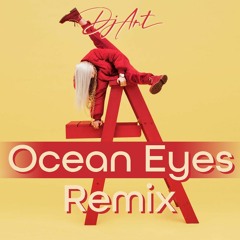Ocean Eyes - Billie Eilish (DJ Art Remix)