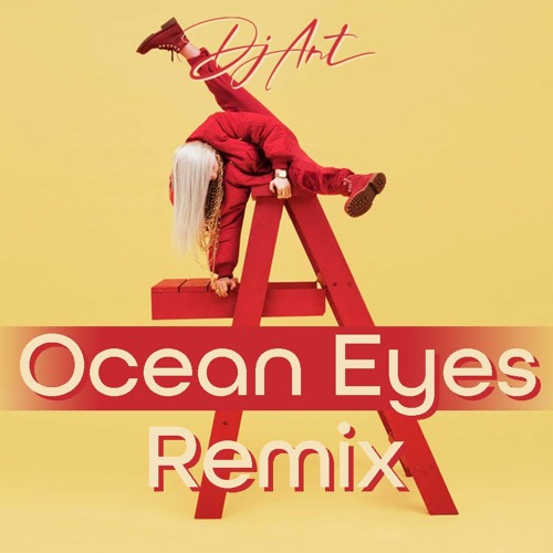 Ocean Eyes - Billie Eilish (DJ Art Remix)