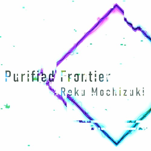 Purified Frontier【RAVON Music Contest 2021】