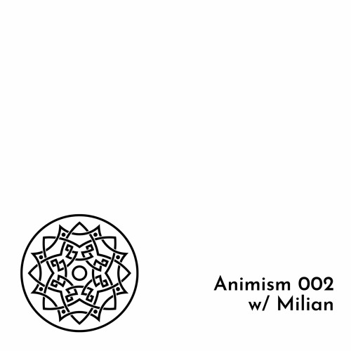 Animism 002 W/ Milian