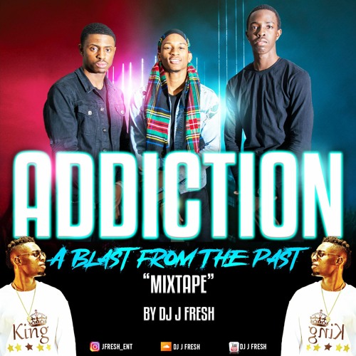 Addiction Mixtape- Dj J Fresh