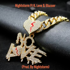 Nightstorm Ft K Love & Blazuer - No Love(Prod By Nightstorm)