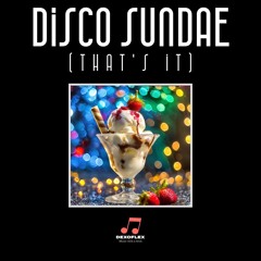 Disco Sundae (That's It!)