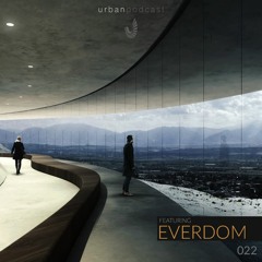 Urban Podcast 022 - Everdom