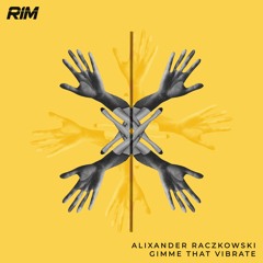 Alixander Raczkowski - Gimme That Vibrate (Original Mix)