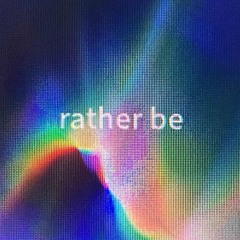 Rather Be - DeanMAV Edit