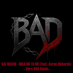 Kai Wachi - Hold Onto Me (feat. Aaron Richards) (Very BAD Remix)