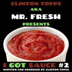 I Got Sauce #2