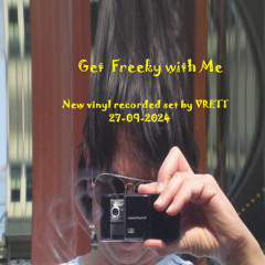 Get Freeky with Me - New vinyl rec.set by VRETT 27-09-24