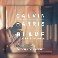 Blame Calvin Harris - BALTAZAR E BAZUKA Remix