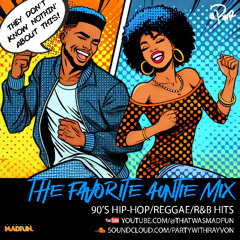 The Whole D*mn Fam!: The Favorite Auntie Mix (90's Hip-Hop/Reggae/R&B Hits) by DJ Rayvon
