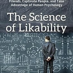READ [EBOOK EPUB KINDLE PDF] The Science of Likability: 27 Studies to Master Charisma