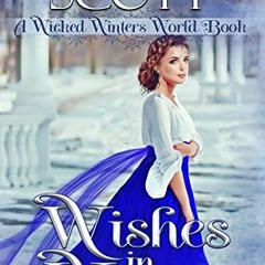 VIEW KINDLE PDF EBOOK EPUB Wishes in Winter: A Wicked Winters World Book (The Wicked Winters) by  Sc