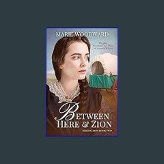 [PDF READ ONLINE] 📖 Between Here and Zion: The 1861 Mormon Trail Diary of Asenath Wilcox (Seeking