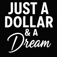 Dollar And A Dream