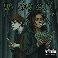 Da Bad Guy ft NJR prod. julioo