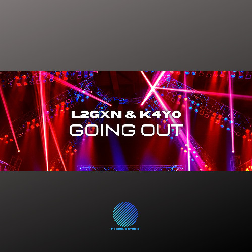 L2GXN & K4Y0 - Going Out [TEASER]