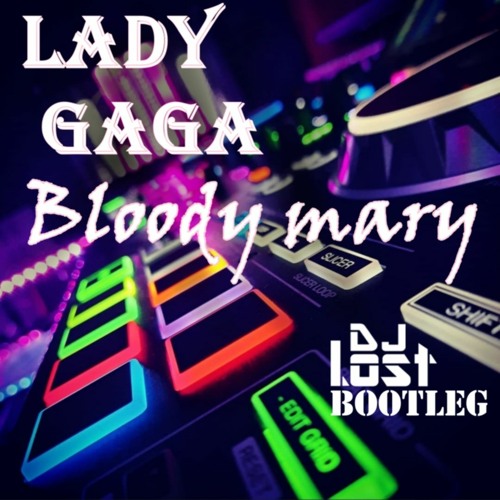 Lady Gaga - Bloody Mary (DJ Lost Bootleg)