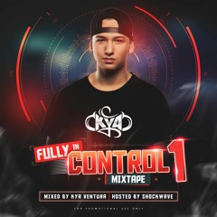 Fully In Control Mixtape 1 Mixed By Kya & Hosted By Shockwave [OUT NOW]