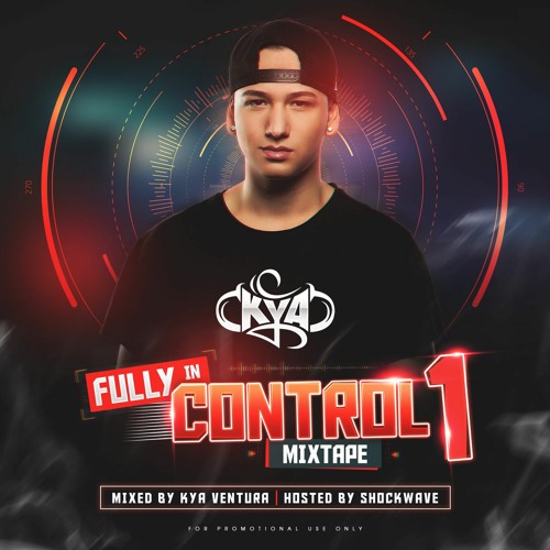 Fully In Control Mixtape 1 Mixed By Kya & Hosted By Shockwave [OUT NOW]