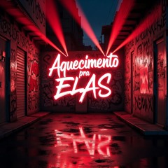 AQUECIMENTO PRA ELAS - ( DOLLA ON DA TRACK & DJ LAPIM )