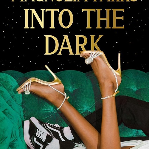 Stream Instant Read Magnolia Parks Into the Dark (Magnolia Parks Universe, 5) by Jessa