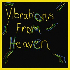 Vibrations From Heaven - (Prod. by Geniekriss)