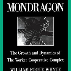 [View] EBOOK EPUB KINDLE PDF Making Mondragón: The Growth and Dynamics of the Worker